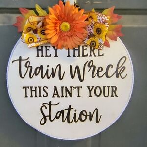 Hey There Train Wreck this isn't Your Station Door Hanger